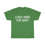Leave Home For What Unisex Heavy Cotton Tee