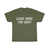 Leave Home For What Unisex Heavy Cotton Tee