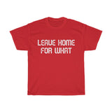 Leave Home For What Unisex Heavy Cotton Tee